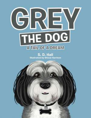 Grey the Dog de S. D. Hall