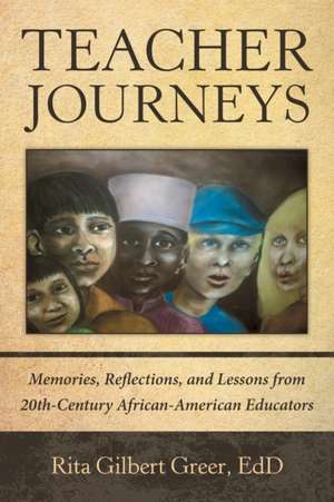 Teacher Journeys de Rita Gilbert Greer Edd