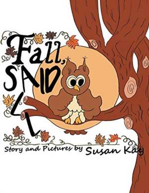 Fall, Said All de Susan Kay