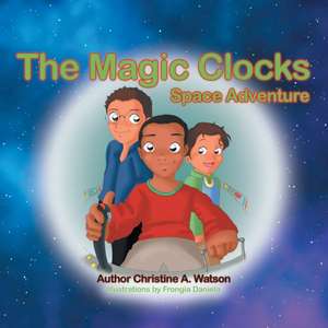 The Magic Clocks de Christine A. Watson
