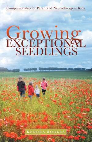 Growing Exceptional Seedlings de Kendra Rogers