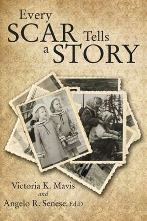 Every Scar Tells a Story de Victoria K. Mavis