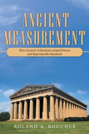 Ancient Measurement de Roland A. . Boucher