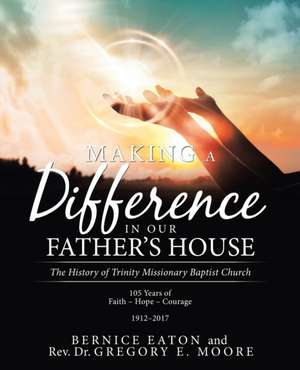 Making a Difference in Our Father's House de Bernice Eaton