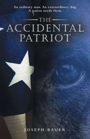 The Accidental Patriot de Joseph Bauer