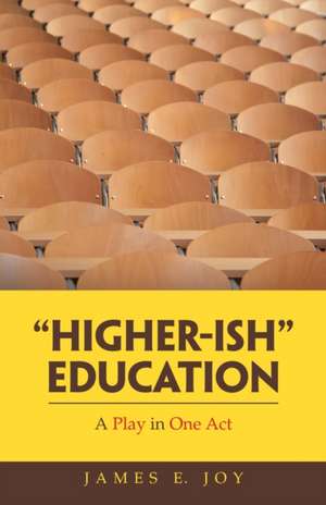 "Higher-Ish" Education de James E. Joy