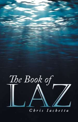 The Book of Laz de Chris Iachetta