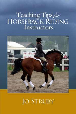 Teaching Tips for Horseback Riding Instructors de Jo Struby