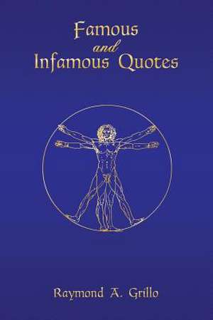 Famous and Infamous Quotes de Raymond a. Grillo