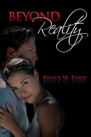 Beyond Reality de Bruce W. Ford