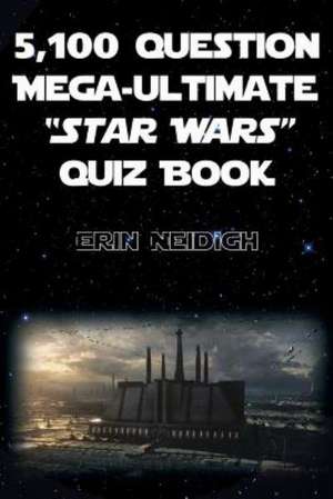 5,100-Question Mega-Ultimate Star Wars Quiz Book de Erin Neidigh