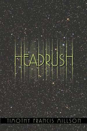 Headrush de Timothy Francis Millson