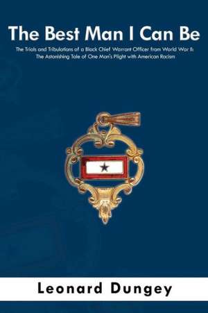 The Best Man I Can Be: The Astonishing Tale of One Man's Plig de Leonard Dungey