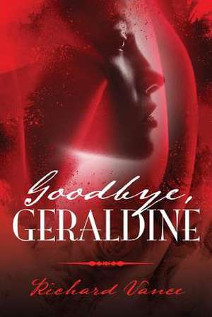 Goodbye, Geraldine de Richard Vance