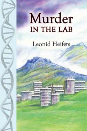 Murder in the Lab de Leonid Heifets