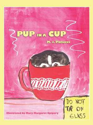 Pup in a Cup de M. J. Panucci