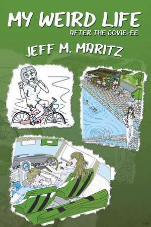 My Weird Life: After the Govie-Ee de Jeff M. Maritz