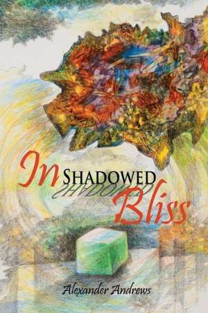 In Shadowed Bliss de Alexander Andrews