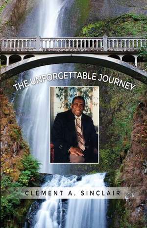 The Unforgettable Journey de Clement a. Sinclair