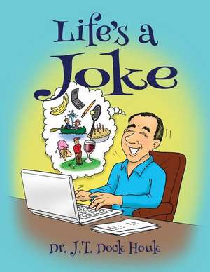 Life's a Joke de J. T. Dock Houk