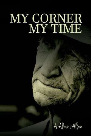 My Corner: My Time de A. Albert Allan