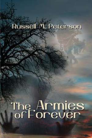 The Armies of Forever de Peterson, Russell M.