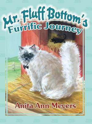 Mr. Fluff Bottom's Furrific Journey de Anita Ann Meyers