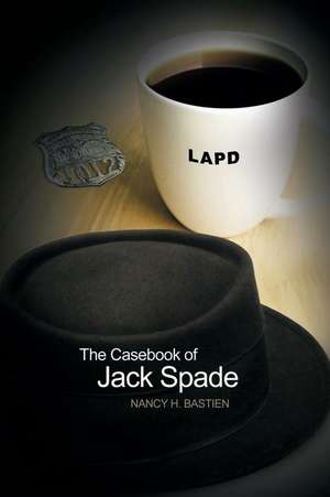 The Casebook of Jack Spade de Nancy H. Bastien