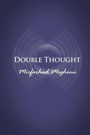 Double Thought de Mirfarhad Moghimi