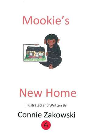 Mookie's New Home de Connie Zakowski