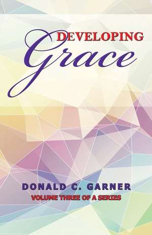 Developing Grace de Donald C. Garner