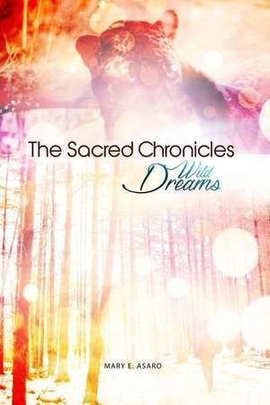 The Sacred Chronicles: Wild Dreams de Mary E. Asaro