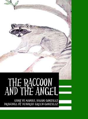 The Raccoon and the Angel de Deborah Gonzalez