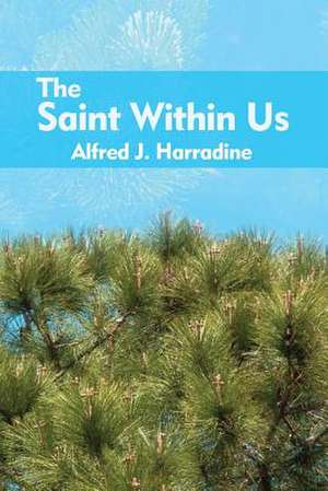 The Saint Within Us de Harradine, Alfred J.