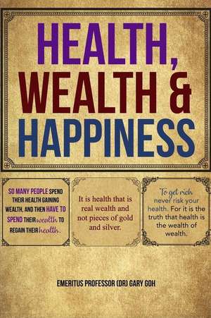 Health, Wealth and Happiness de Gary Goh