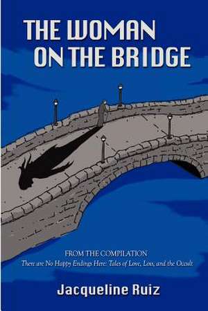 The Woman on the Bridge de Jacqueline Ruiz