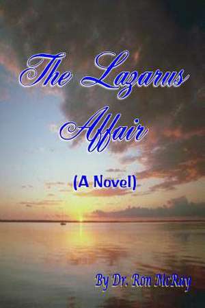 The Lazarus Affair de Dr Ron McRay