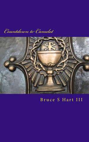 Countdown to Camelot de Bruce Hart