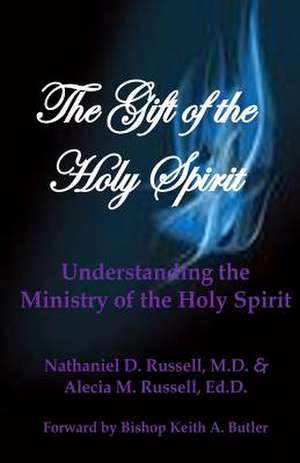 The Gift of the Holy Spirit de Nathaniel &. Alecia Russell