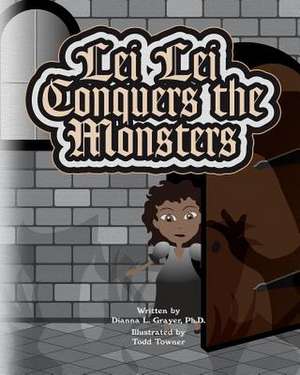 Lei Lei Conquers the Monsters de Dianna L. Grayer Ph. D.