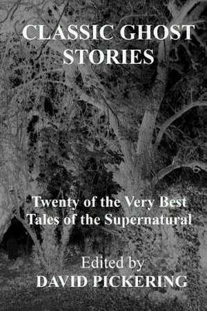 Classic Ghost Stories de David Pickering