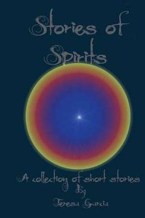 Stories of Spirits de Teresa Garcia