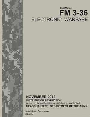 Field Manual FM 3-36 Electronic Warfare November 2012 de United States Government Us Army