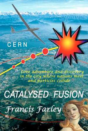 Catalysed Fusion de Francis Farley