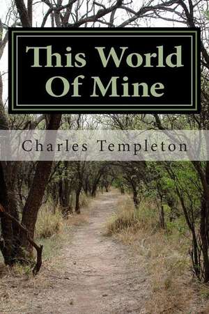 This World of Mine de Charles Templeton