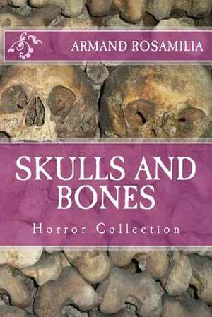 Skulls and Bones de Armand Rosamilia