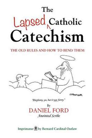 The Lapsed Catholic Catechism de MR Daniel F. Ford