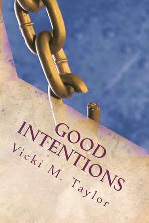 Good Intentions de Vicki M. Taylor