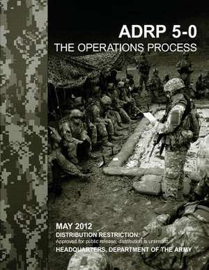 The Operations Process (Adrp 5-0) de Department Of the Army