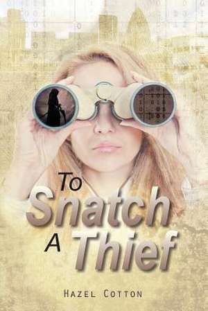 To Snatch a Thief de Mrs Hazel Cotton